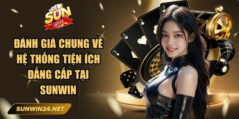 Sunwin zanphp 🎖️ Tải Sun Win IOS/APK Game Đổi Thưởng Mới Nhất 18 Sunwin Đánh giá chung về hệ thống tiện ích đẳng cấp tại Sunwin